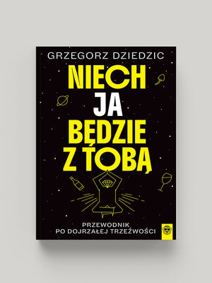 Niech Ja będzie z Tobą. Przewodnik po dojrzałej trzeźwości