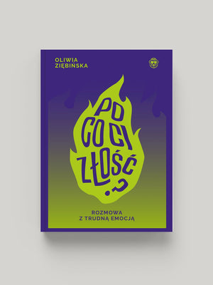 Po co ci złość? Rozmowa z trudną emocją